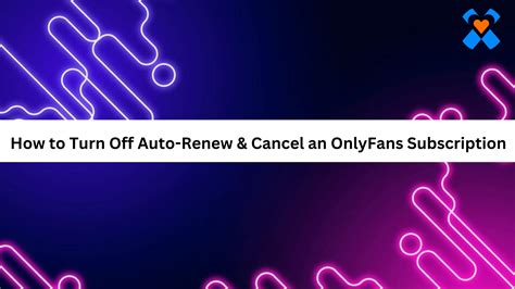 onlyfans how to turn off auto renew|How to Turn Off Auto Renew on OnlyFans